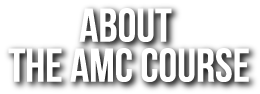 ABOUT THE AMC COURSE