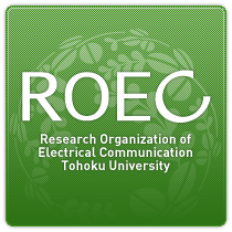 Research Organization of Electrical Communication, Tohoku University(ROEC)